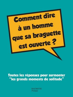 cover image of Comment dire à un homme que sa braguette est ouverte